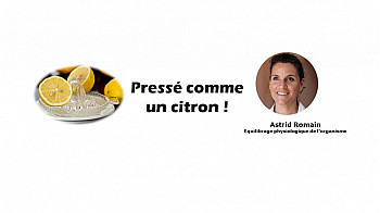 Pressé comme un citron ! par Astrid Romain - Micronutritionniste - Endobiogéniste - Acteurs Locaux