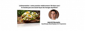 L’alimentation : notre premier médicament ! Eh bien non ! il n’existe pas une seule façon de manger équilibré ! Astrid Romain - Micronutritionniste - Endobiogéniste