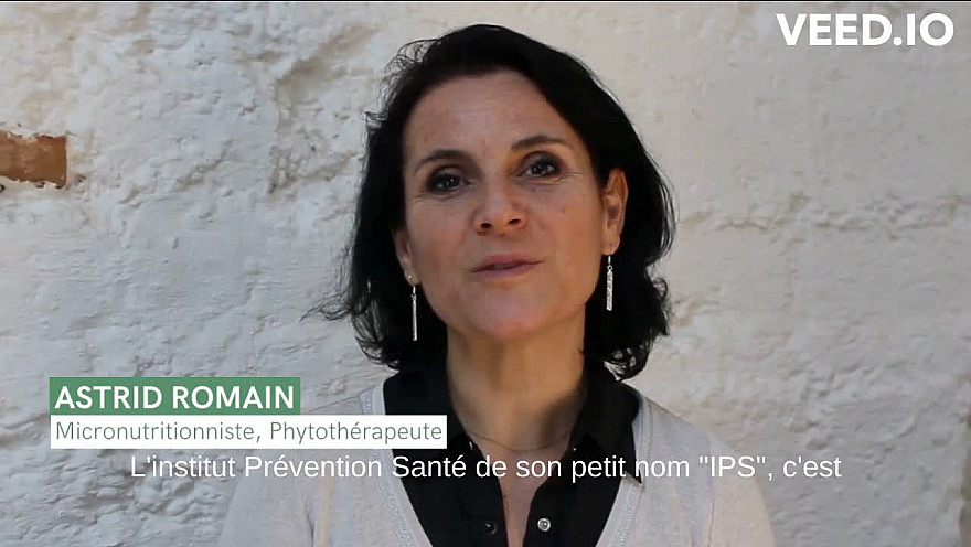 IPS- Institut de Prévention Santé présenté par Astrid Romain, naturopathe, micronutritionniste - phytothérapeute